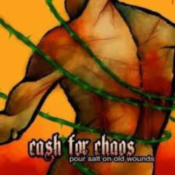 Cash For Chaos - Pour Salt On Old Wounds