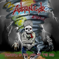 Adrenicide - Pioneers In The Land Of The Mad