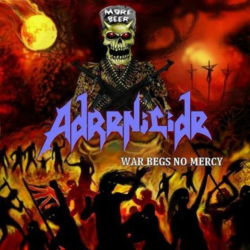 Adrenicide - War Begs No Mercy